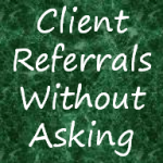 Getting referrals without asking
