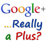 Is Google+ Really A Plus? 