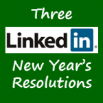 Three LinkedIn New Year's Resolutions 